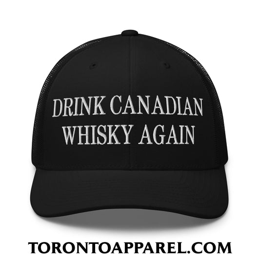 Drink Canadian Whisky Again Embroidered Mesh Trucker Hat - Black - Toronto Apparel