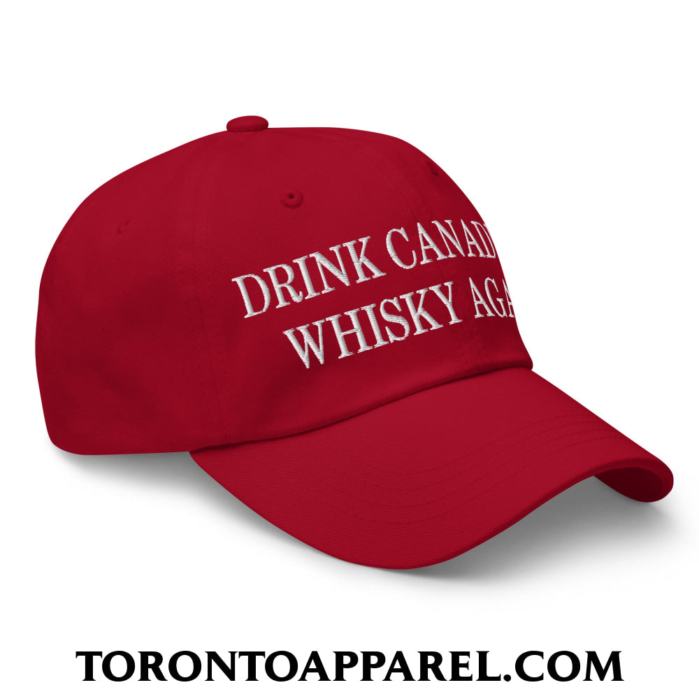Drink Canadian Whisky Again Embroidered Unstructured Dad Hat - Toronto Apparel
