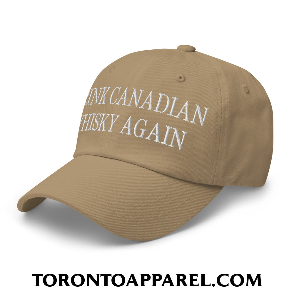 Drink Canadian Whisky Again Embroidered Unstructured Dad Hat - Toronto Apparel