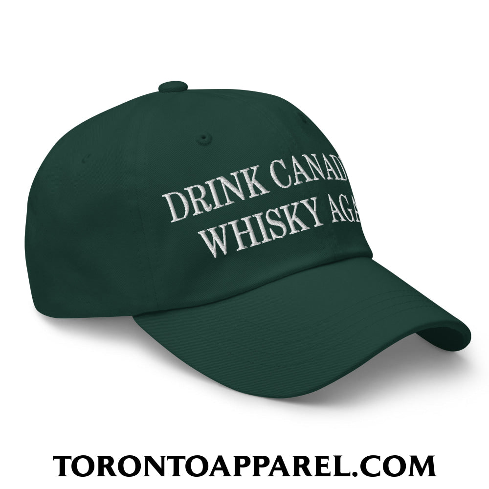 Drink Canadian Whisky Again Embroidered Unstructured Dad Hat - Toronto Apparel
