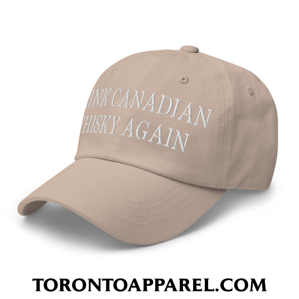 Drink Canadian Whisky Again Embroidered Unstructured Dad Hat - Toronto Apparel