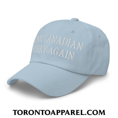 Drink Canadian Whisky Again Embroidered Unstructured Dad Hat - Toronto Apparel