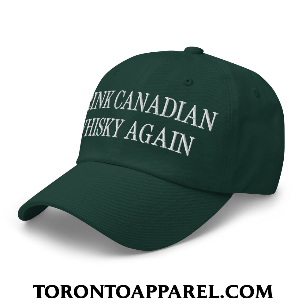 Drink Canadian Whisky Again Embroidered Unstructured Dad Hat - Toronto Apparel