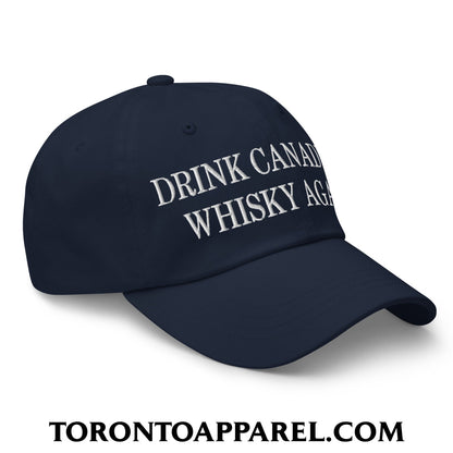 Drink Canadian Whisky Again Embroidered Unstructured Dad Hat - Toronto Apparel