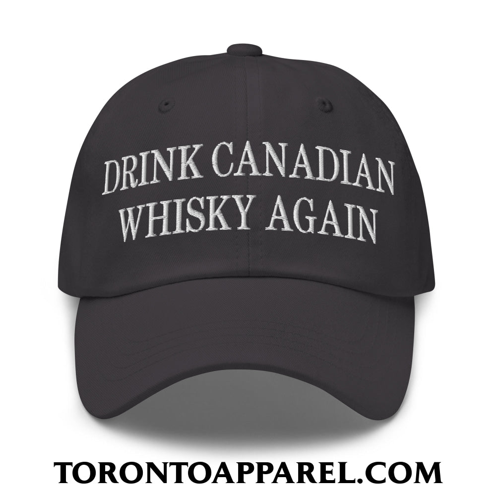 Drink Canadian Whisky Again Embroidered Unstructured Dad Hat - Dark Grey - Toronto Apparel