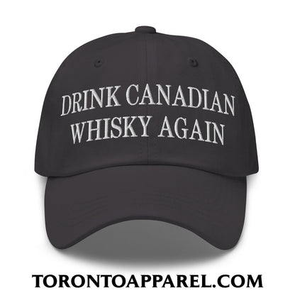 Drink Canadian Whisky Again Embroidered Unstructured Dad Hat - Dark Grey - Toronto Apparel