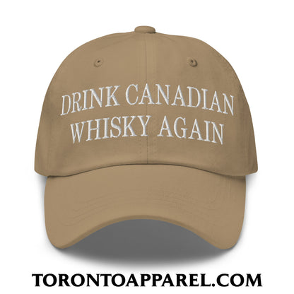 Drink Canadian Whisky Again Embroidered Unstructured Dad Hat - Khaki - Toronto Apparel