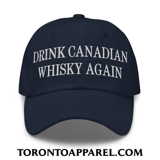 Drink Canadian Whisky Again Embroidered Unstructured Dad Hat - Navy - Toronto Apparel