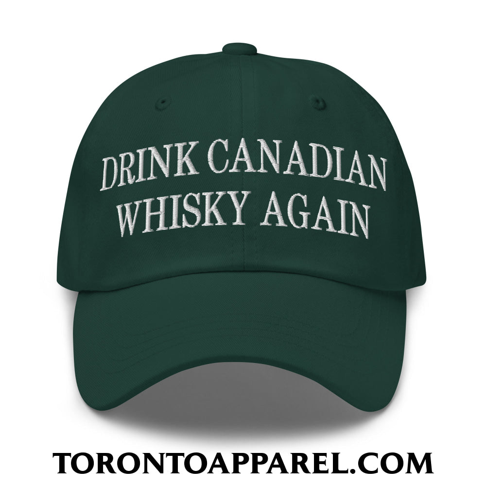 Drink Canadian Whisky Again Embroidered Unstructured Dad Hat - Spruce - Toronto Apparel