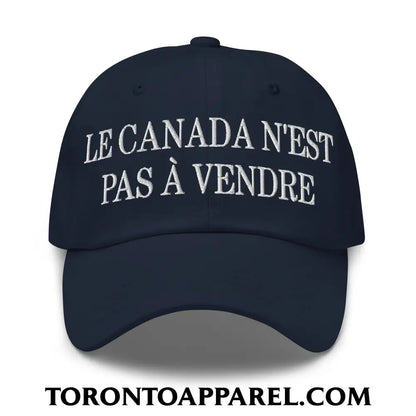 Le Canada N’est Pas À Vendre Embroidered Unstructured Dad Hat - Navy - Toronto Apparel