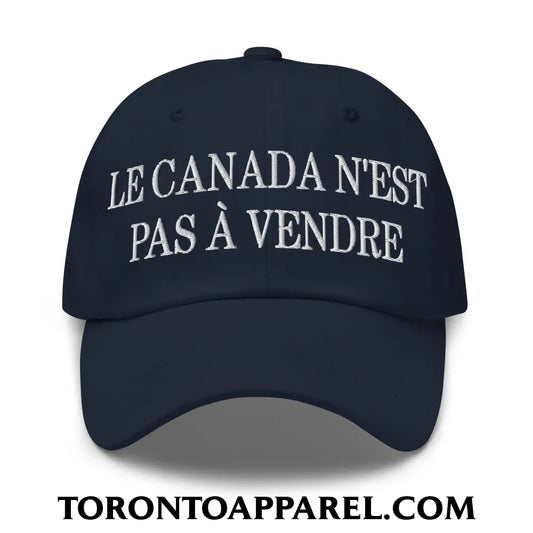 Le Canada N’est Pas À Vendre Embroidered Unstructured Dad Hat - Navy - Toronto Apparel