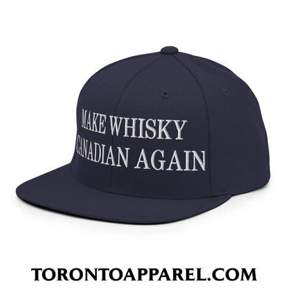Make Whisky Canadian Again Embroidered Flat Brim Bill Snapback Hat - Toronto Apparel