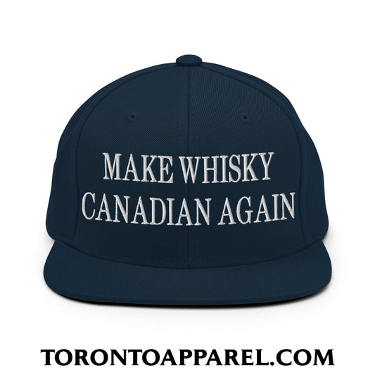 Make Whisky Canadian Again Embroidered Flat Brim Bill Snapback Hat - Dark Navy - Toronto Apparel
