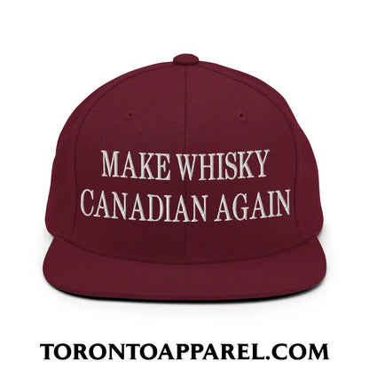 Make Whisky Canadian Again Embroidered Flat Brim Bill Snapback Hat - Maroon - Toronto Apparel