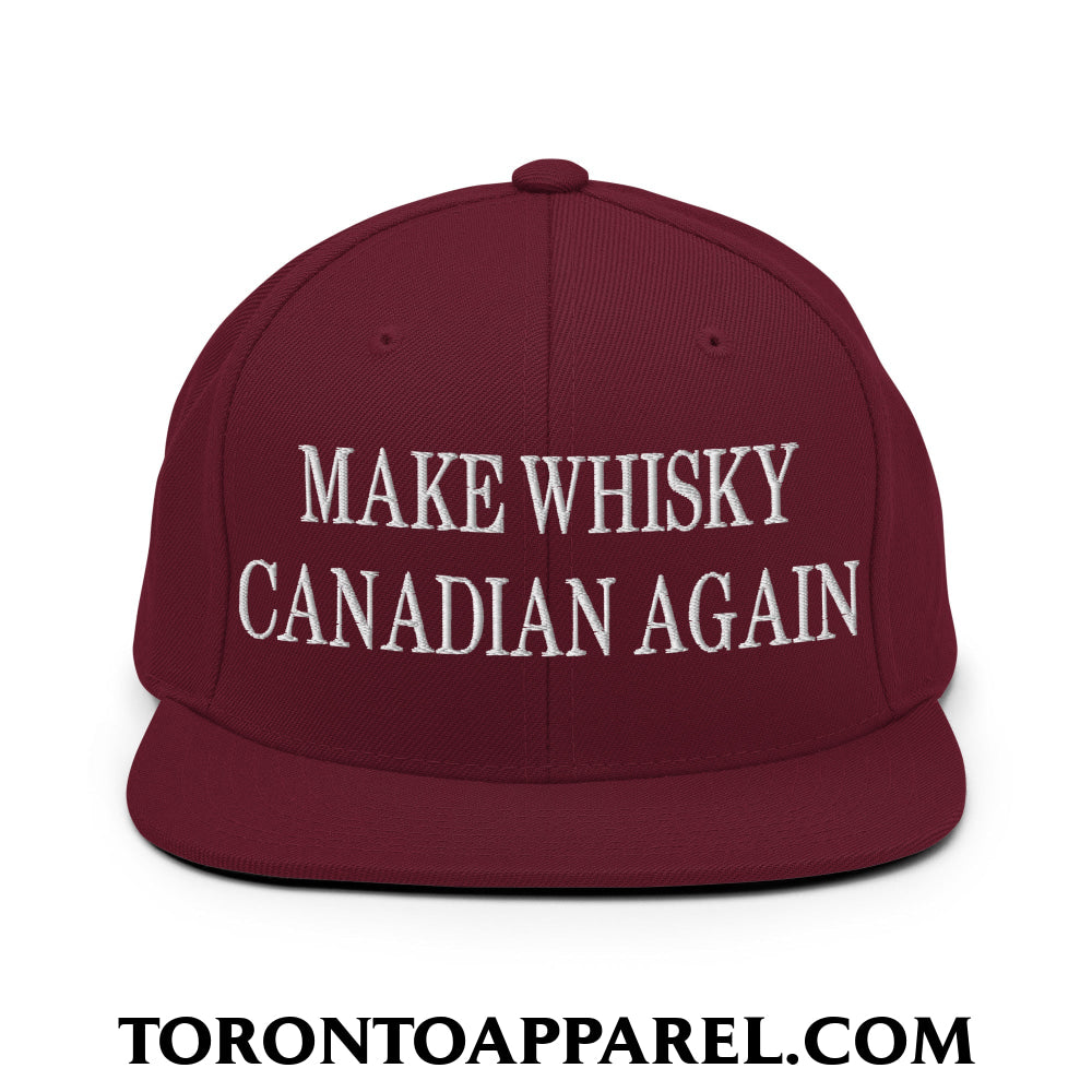 Make Whisky Canadian Again Embroidered Flat Brim Bill Snapback Hat - Maroon - Toronto Apparel