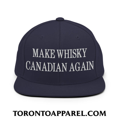 Make Whisky Canadian Again Embroidered Flat Brim Bill Snapback Hat - Navy - Toronto Apparel