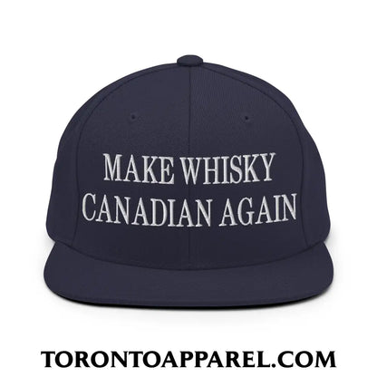 Make Whisky Canadian Again Embroidered Flat Brim Bill Snapback Hat - Navy - Toronto Apparel