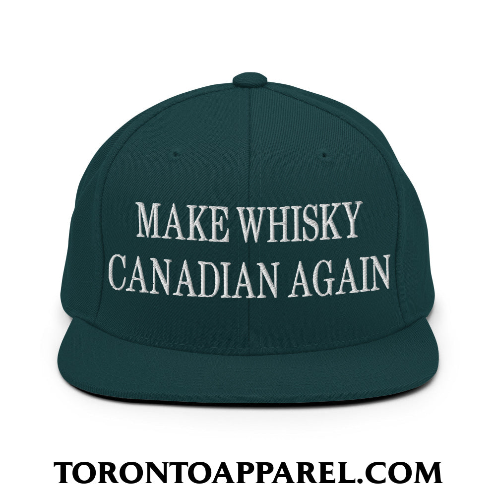 Make Whisky Canadian Again Embroidered Flat Brim Bill Snapback Hat - Spruce - Toronto Apparel