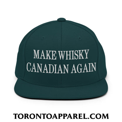 Make Whisky Canadian Again Embroidered Flat Brim Bill Snapback Hat - Spruce - Toronto Apparel