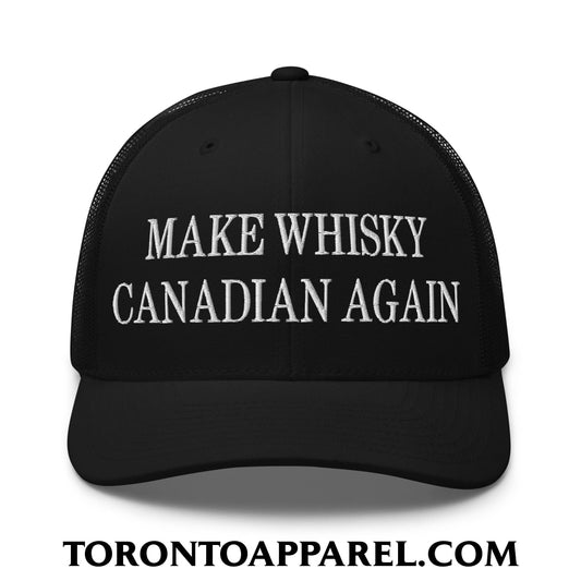 Make Whisky Canadian Again Embroidered Mesh Trucker Hat - Black - Toronto Apparel