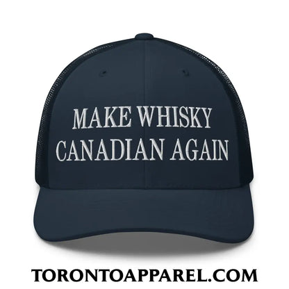 Make Whisky Canadian Again Embroidered Mesh Trucker Hat - Navy - Toronto Apparel