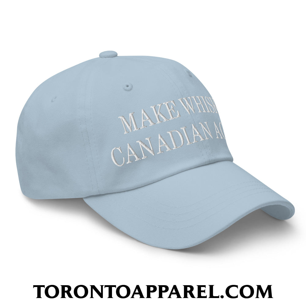 Make Whisky Canadian Again Embroidered Unstructured Dad Hat - Toronto Apparel