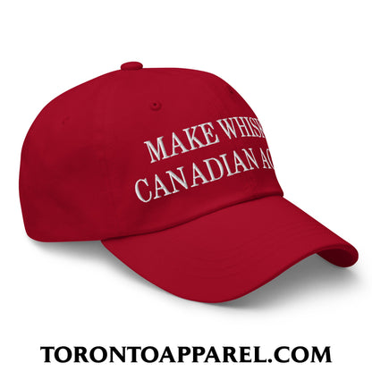 Make Whisky Canadian Again Embroidered Unstructured Dad Hat - Toronto Apparel