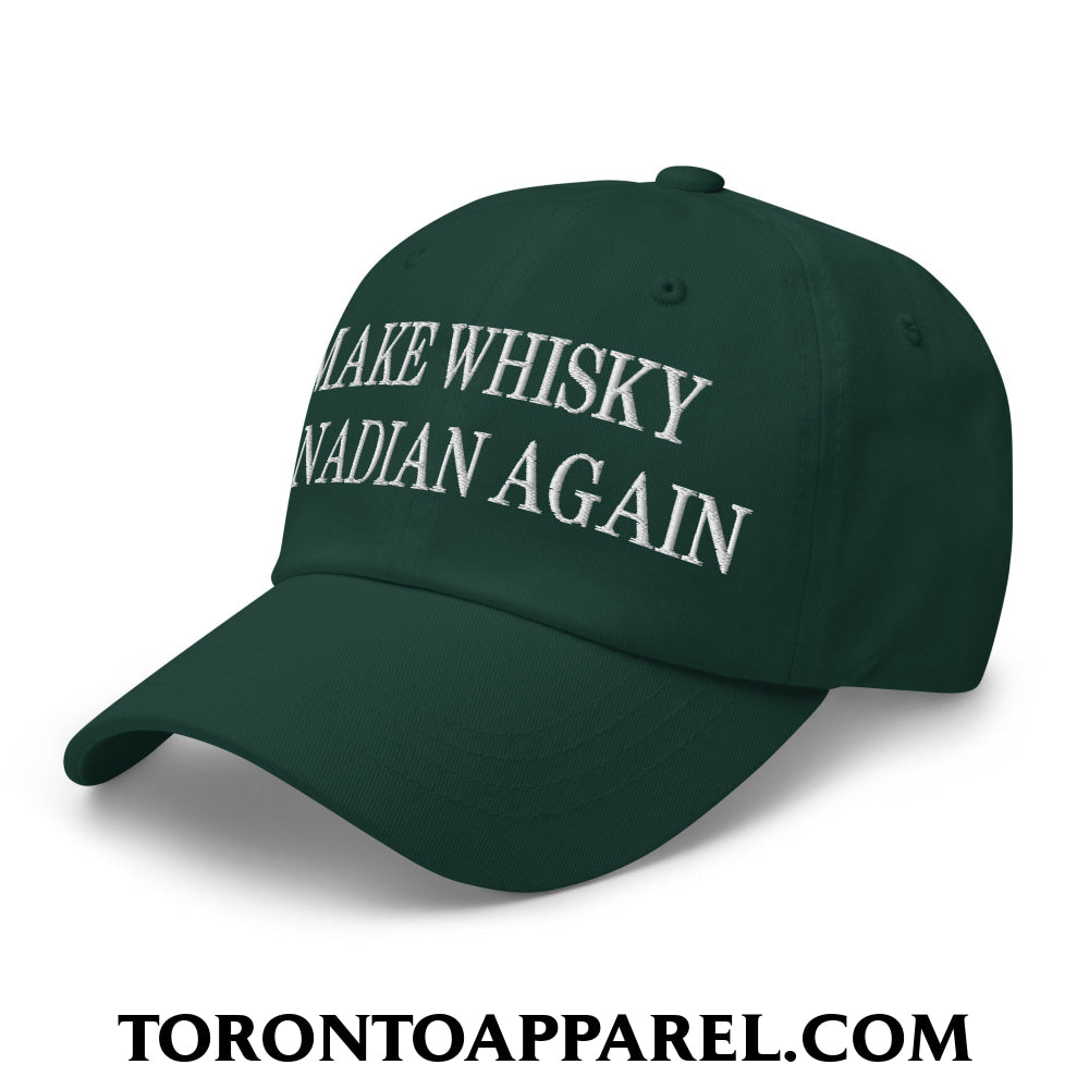 Make Whisky Canadian Again Embroidered Unstructured Dad Hat - Toronto Apparel