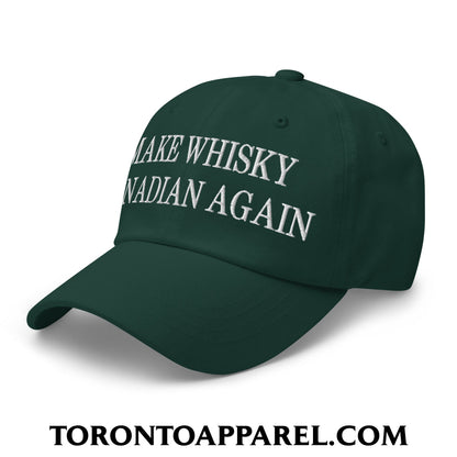 Make Whisky Canadian Again Embroidered Unstructured Dad Hat - Toronto Apparel
