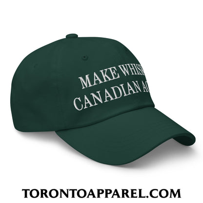 Make Whisky Canadian Again Embroidered Unstructured Dad Hat - Toronto Apparel