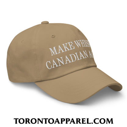 Make Whisky Canadian Again Embroidered Unstructured Dad Hat - Toronto Apparel