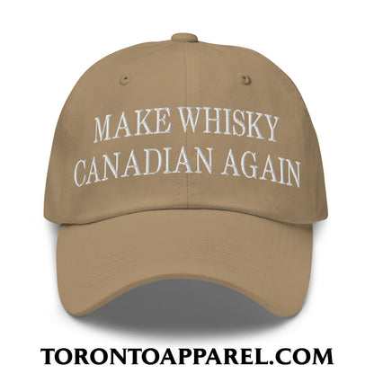 Make Whisky Canadian Again Embroidered Unstructured Dad Hat - Khaki - Toronto Apparel