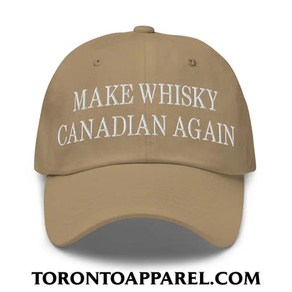 Make Whisky Canadian Again Embroidered Unstructured Dad Hat - Khaki - Toronto Apparel