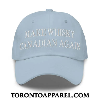 Make Whisky Canadian Again Embroidered Unstructured Dad Hat - Light Blue - Toronto Apparel