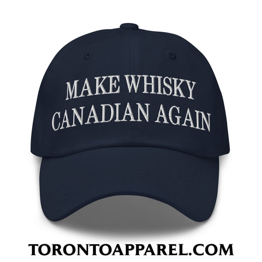Make Whisky Canadian Again Embroidered Unstructured Dad Hat - Navy - Toronto Apparel